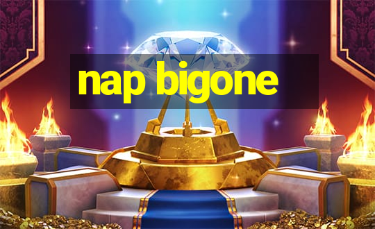 nap bigone