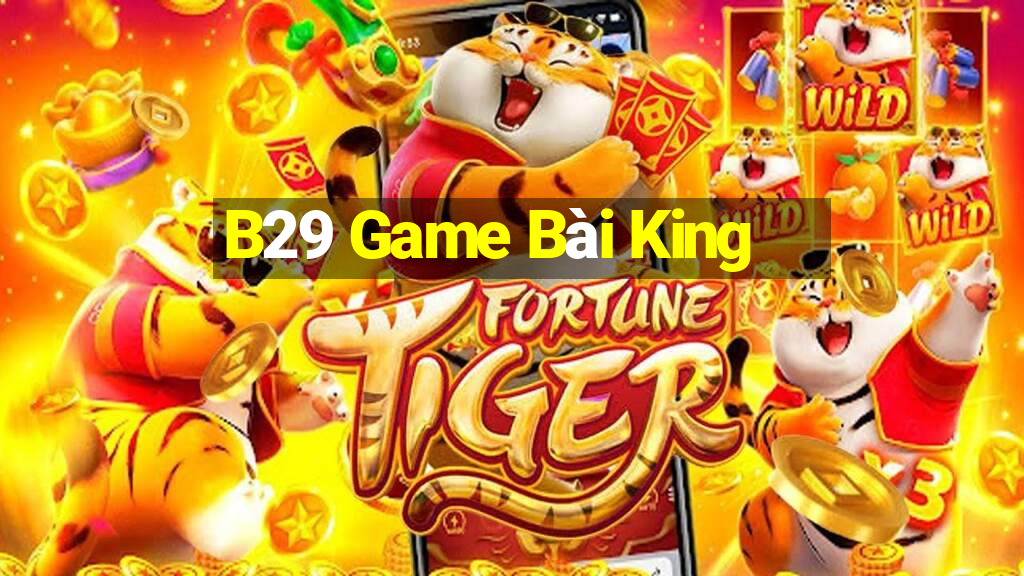 B29 Game Bài King