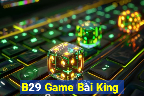 B29 Game Bài King