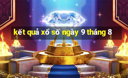 kết quả xổ số ngày 9 tháng 8