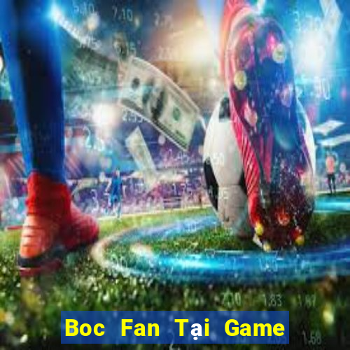 Boc Fan Tại Game Bài B52 Đổi Thưởng