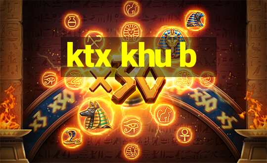 ktx khu b