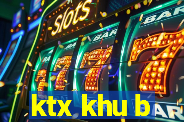 ktx khu b