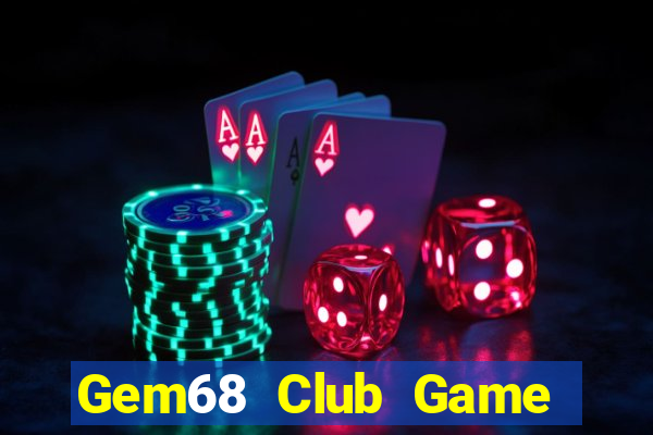 Gem68 Club Game Bài Uy Tín Nhất 2022