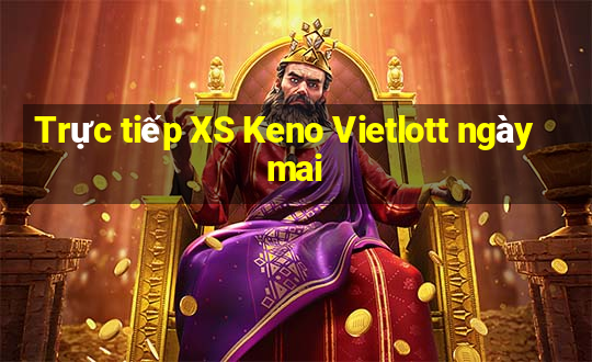 Trực tiếp XS Keno Vietlott ngày mai