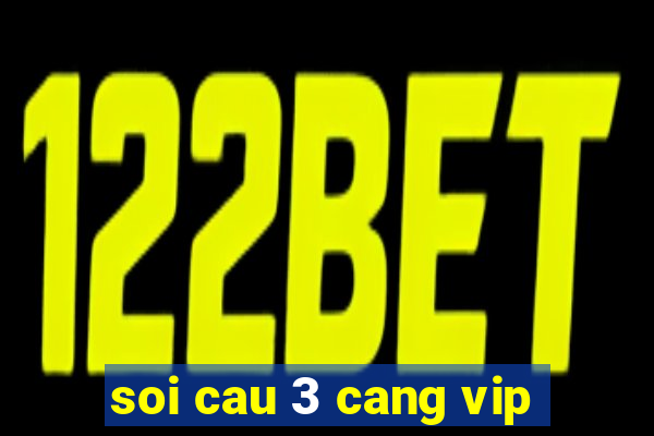 soi cau 3 cang vip