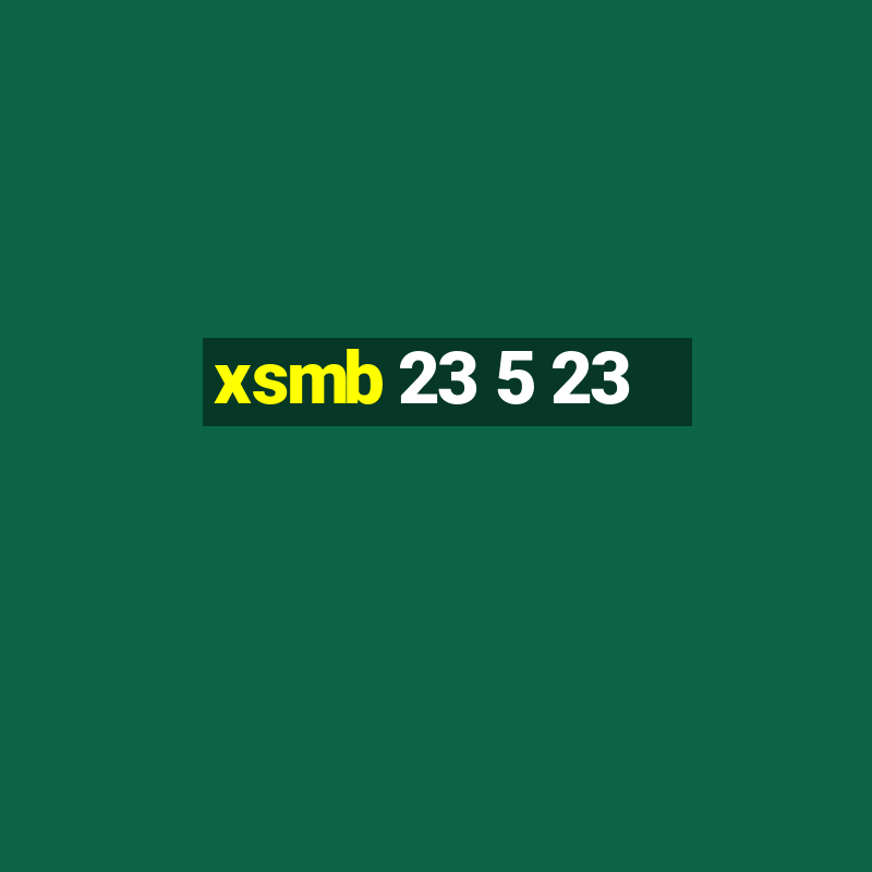 xsmb 23 5 23