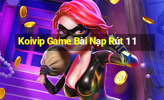 Koivip Game Bài Nạp Rút 1 1