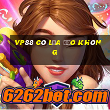 VP88 có lừa đảo không