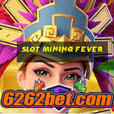 slot mining fever