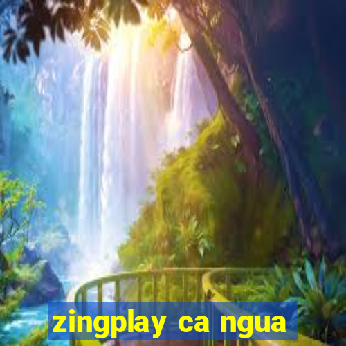 zingplay ca ngua