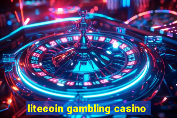 litecoin gambling casino