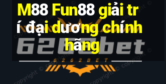 M88 Fun88 giải trí đại dương chính hãng