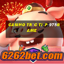 Casino Trực tiếp 975Game