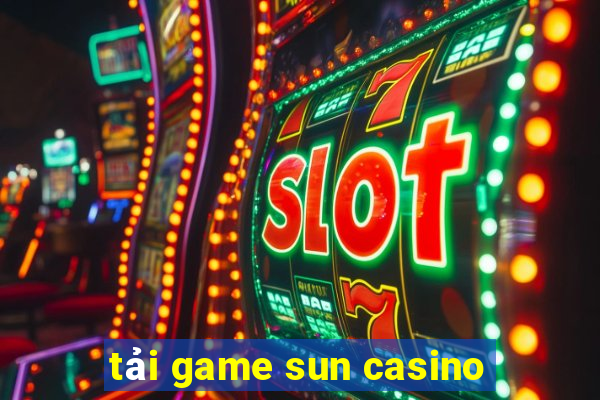 tải game sun casino