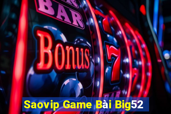 Saovip Game Bài Big52