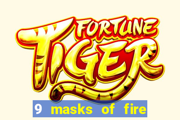 9 masks of fire slot review