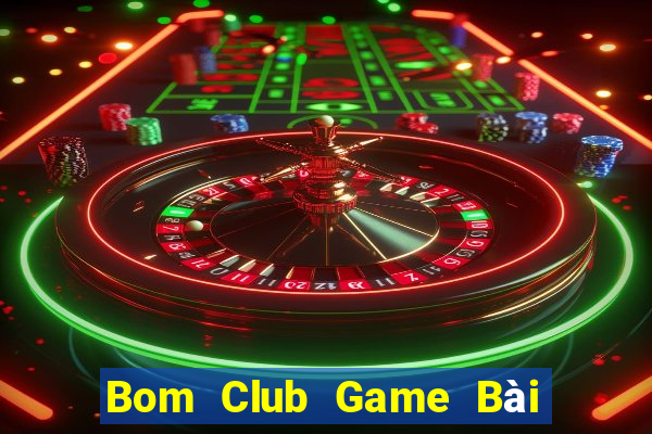 Bom Club Game Bài Phỏm Đổi Thưởng