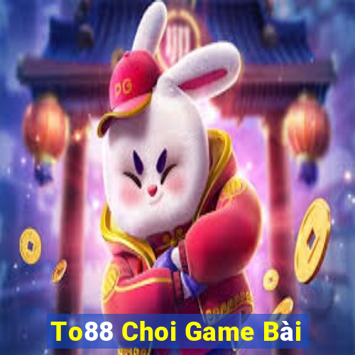 To88 Choi Game Bài