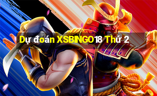 Dự đoán XSBINGO18 Thứ 2