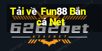 Tải về Fun88 Bắn cá Net