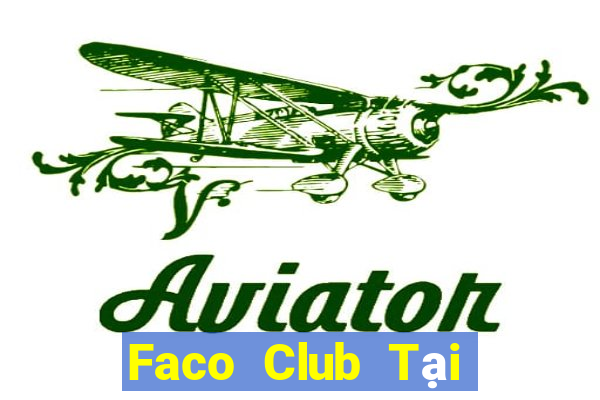 Faco Club Tại Game Bài Đổi Thưởng