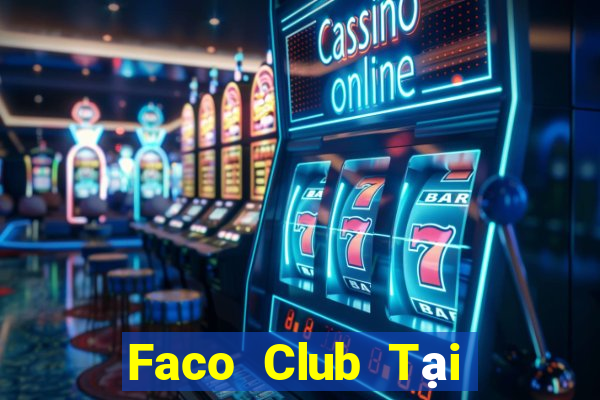 Faco Club Tại Game Bài Đổi Thưởng