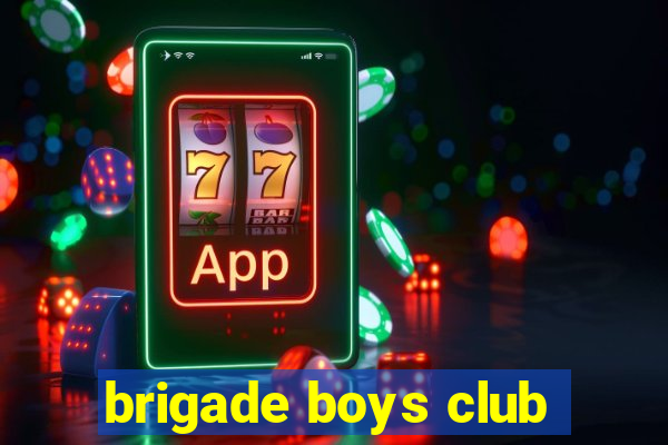 brigade boys club