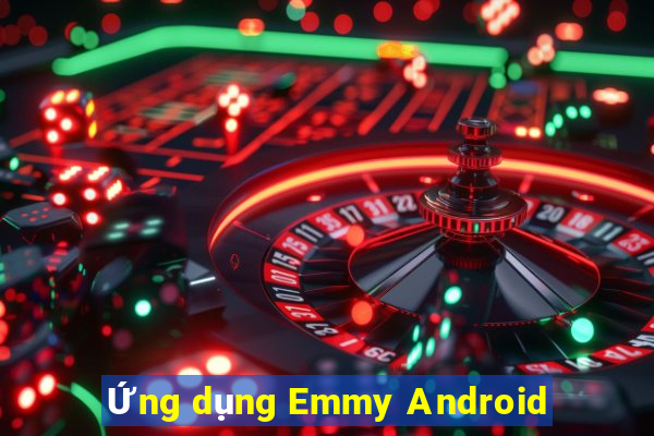 Ứng dụng Emmy Android