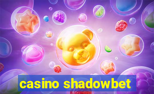 casino shadowbet