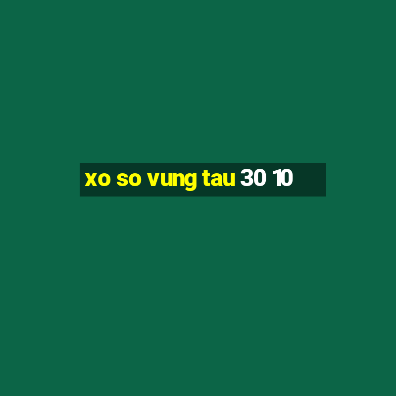 xo so vung tau 30 10