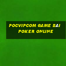 Pocvipcom Game Bài Poker Online