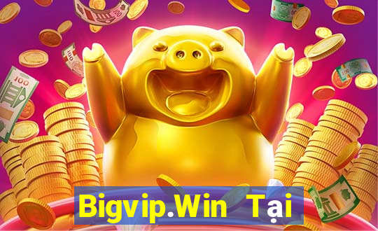 Bigvip.Win Tại Game Bài Đổi Thưởng