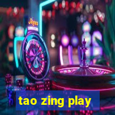 tao zing play