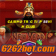 Casino Trực tiếp 88Vin club