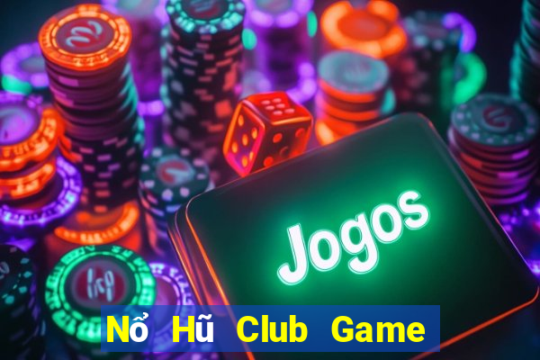 Nổ Hũ Club Game Bài Quay Hũ