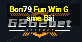 Bon79 Fun Win Game Bài