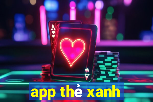 app thẻ xanh