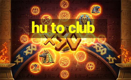 hu to club