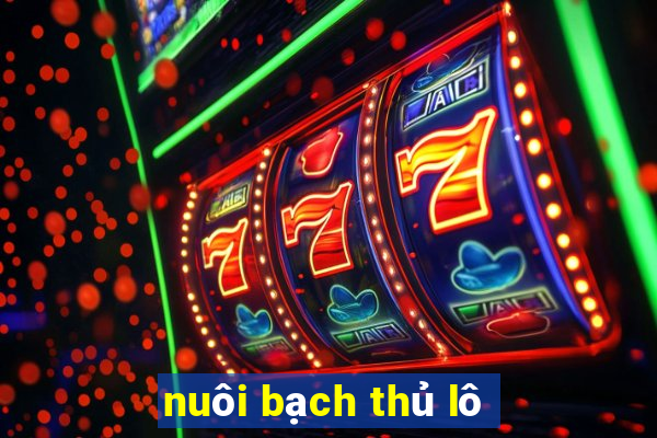 nuôi bạch thủ lô