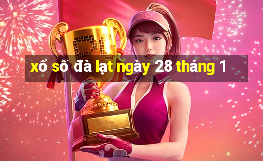 xổ số đà lạt ngày 28 tháng 1