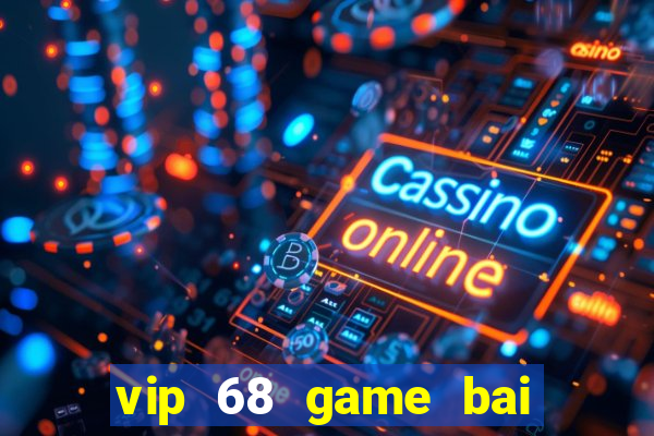 vip 68 game bai doi thuong