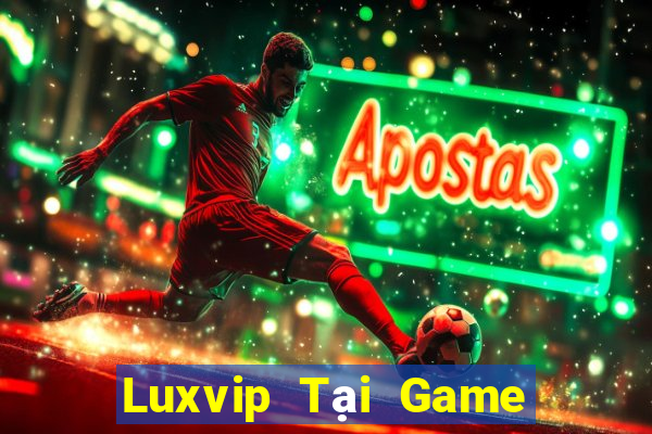 Luxvip Tại Game Bài B52 Đổi Thưởng