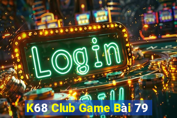 K68 Club Game Bài 79