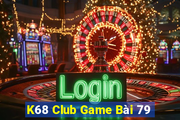 K68 Club Game Bài 79