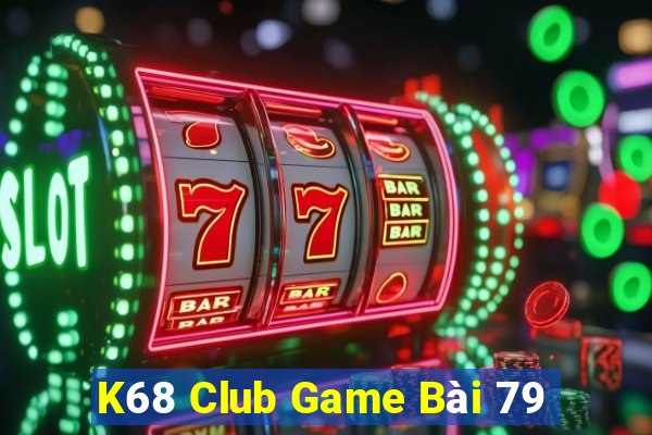 K68 Club Game Bài 79