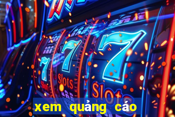 xem quảng cáo kiếm tiền