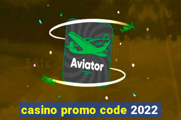 casino promo code 2022