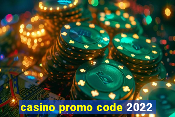 casino promo code 2022