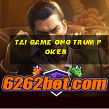 tai game ong trum poker